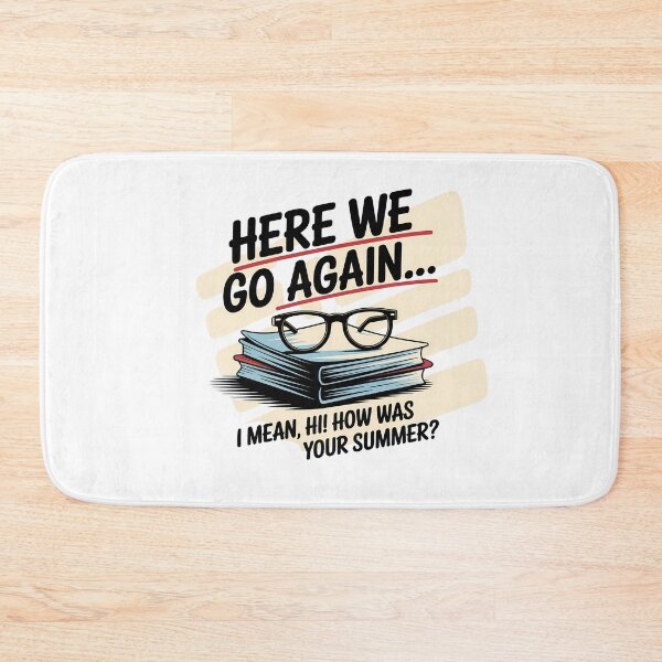 Item preview, Here We Go Again I Mean Hi How Was Your Summer - This is the perfect gift for a teacher, student, or college kid who faces the back-to-school season with a sense of humor. designed and sold by ZyziowskyArt.