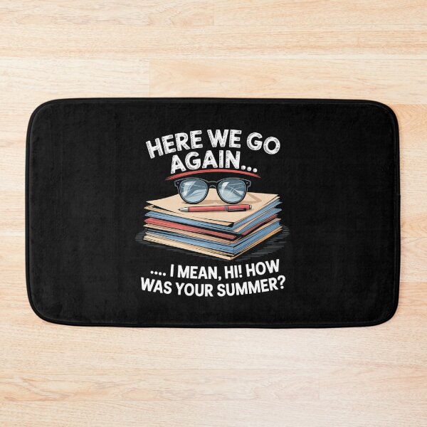 Item preview, Here We Go Again I Mean Hi How Was Your Summer - This is the perfect gift for a teacher, student, or college kid who faces the back-to-school season with a sense of humor. designed and sold by ZyziowskyArt.