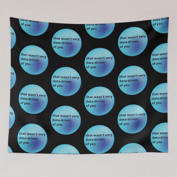 Item preview, That wasn't very data-driven of you designed and sold by Agu210.