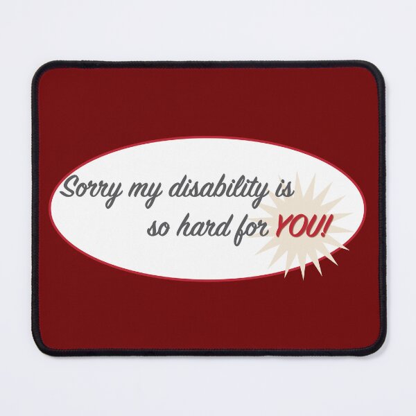 Item preview, Sorry my disability... designed and sold by drfriedman1976.