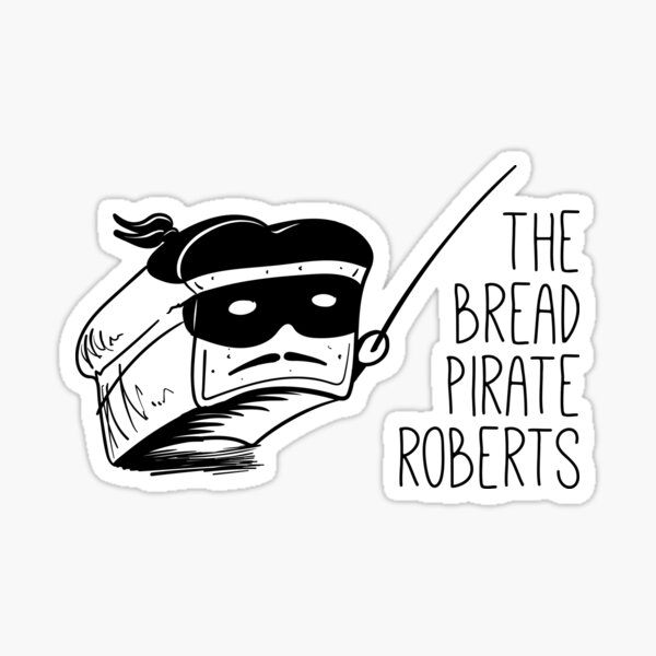 Item preview, The Bread Pirate Roberts designed and sold by Owen-David.
