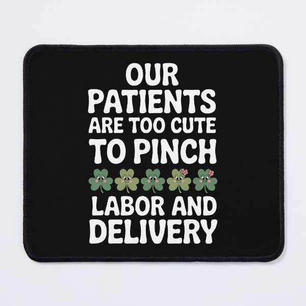 Item preview, Our Patients Are Too Cute To Pinch L&d Nurse St Patricks Day designed and sold by BakeryDozen.