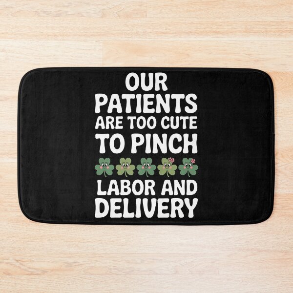 Item preview, Our Patients Are Too Cute To Pinch L&d Nurse St Patricks Day designed and sold by BakeryDozen.