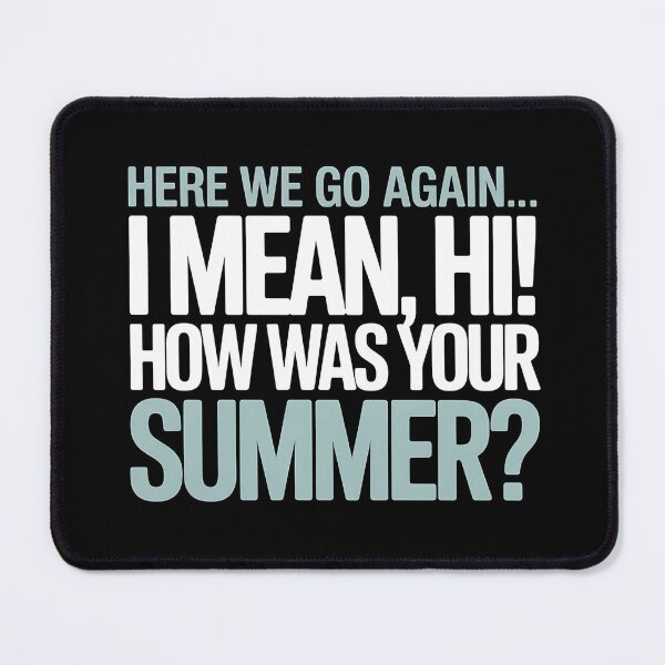 Item preview, Here We Go Again I Mean Hi How Was Your Summer - This is the perfect gift for a teacher, student, or college kid who faces the back-to-school season with a sense of humor. designed and sold by ZyziowskyArt.