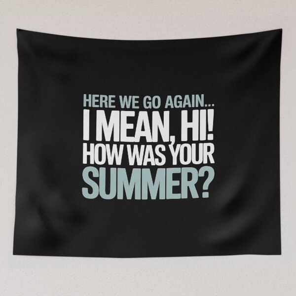 Item preview, Here We Go Again I Mean Hi How Was Your Summer - This is the perfect gift for a teacher, student, or college kid who faces the back-to-school season with a sense of humor. designed and sold by ZyziowskyArt.