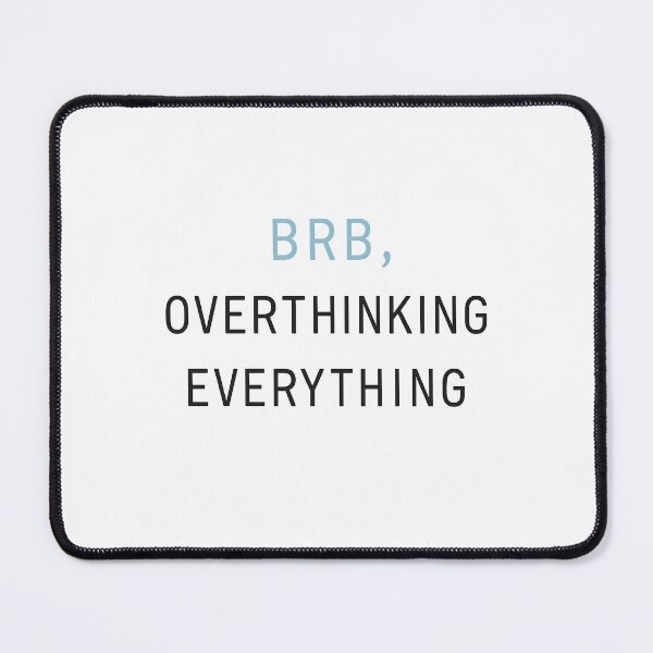 Item preview, BRB, overthinking everything designed and sold by Uglyandcute.