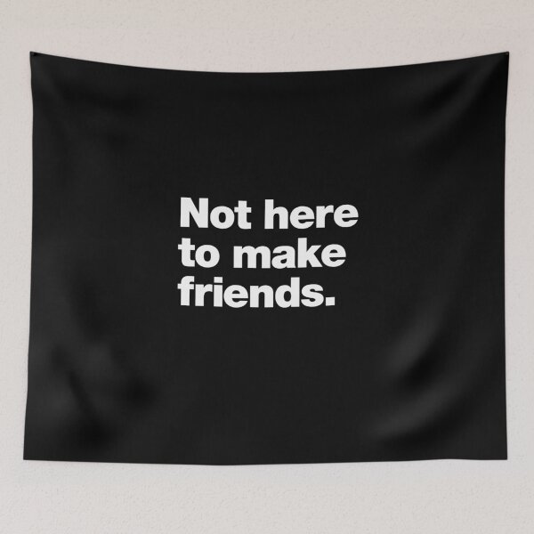 Item preview, Not Here to Make Friends designed and sold by chestify.