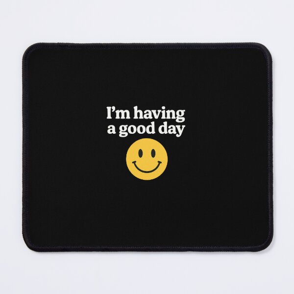 Item preview, I'm having a good day designed and sold by R3PUFI.