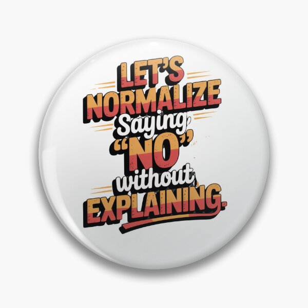 Item preview, Normalize Saying No Without Explaining designed and sold by Culturedesign25.