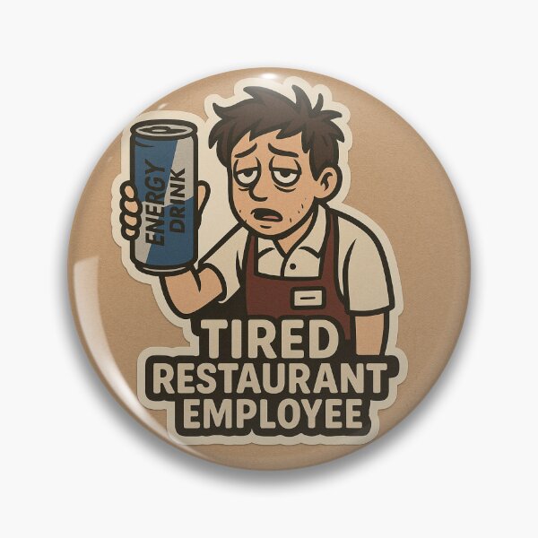 Item preview, Tired restaurant worker designed and sold by GiggleDealer.