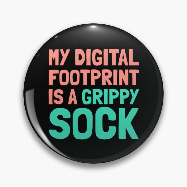 Item preview, Digital Footprint Grippy Socks T-Shirts Hoodies Pins Stickers Magnets Mugs Posters  Funny Snarky Humorous Tees Mental Health Suicide Depression Chronic Illness Gifts designed and sold by ChronicillnessT.