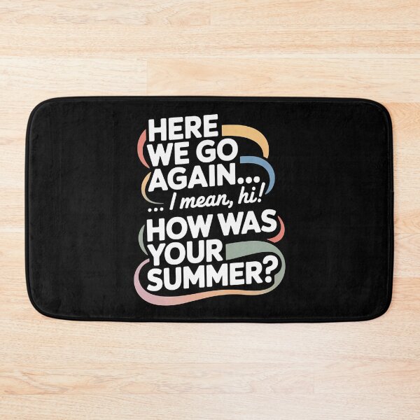 Item preview, Here We Go Again I Mean Hi How Was Your Summer - This is the perfect gift for a teacher, student, or college kid who faces the back-to-school season with a sense of humor. designed and sold by ZyziowskyArt.