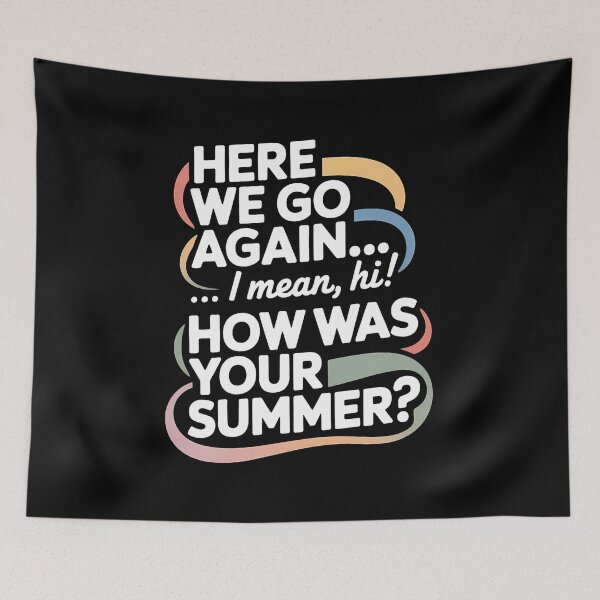 Item preview, Here We Go Again I Mean Hi How Was Your Summer - This is the perfect gift for a teacher, student, or college kid who faces the back-to-school season with a sense of humor. designed and sold by ZyziowskyArt.