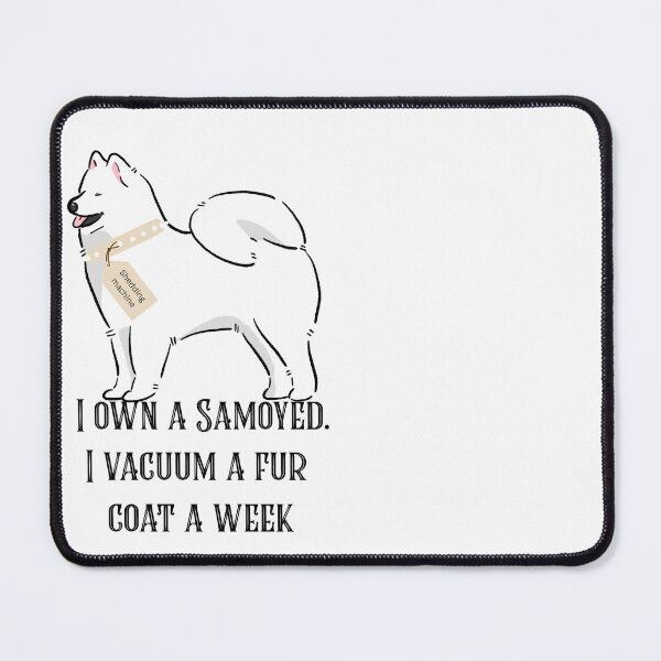 Item preview, Fluffy Samoyed Owner Vacuum Quote Funny designed and sold by Ava-Lucarine.