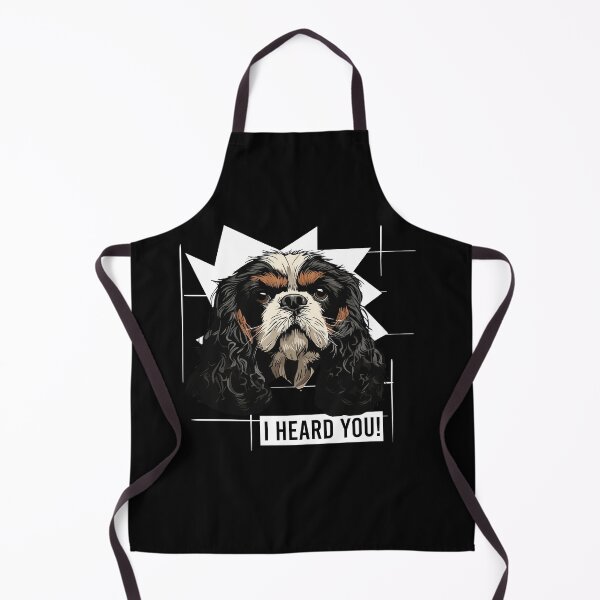 Item preview, Cavalier King Charles Spaniel Saying I Heard You designed and sold by whyitsme.