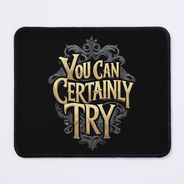 Item preview, You Can Certainly Try designed and sold by Nerd Forge.
