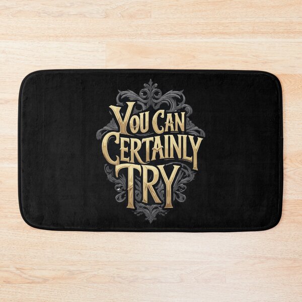 Item preview, You Can Certainly Try designed and sold by Nerd Forge.