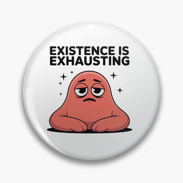 Item preview, Funny Relatable Mood Cartoon – Existence is Exhausting designed and sold by addthana.