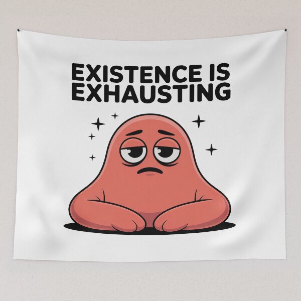 Item preview, Funny Relatable Mood Cartoon – Existence is Exhausting designed and sold by addthana.