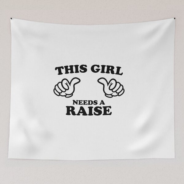 Item preview, This Girl Needs a Raise designed and sold by shitpostee.