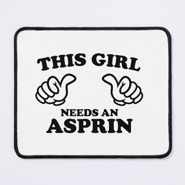 Item preview, This Girl Needs an Aspirin designed and sold by shitpostee.
