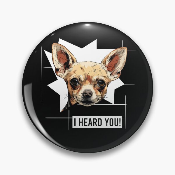 Item preview, Chihuahua Dog Humor I Heard You designed and sold by whyitsme.