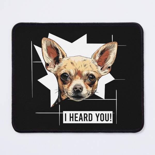 Item preview, Chihuahua Dog Humor I Heard You designed and sold by whyitsme.