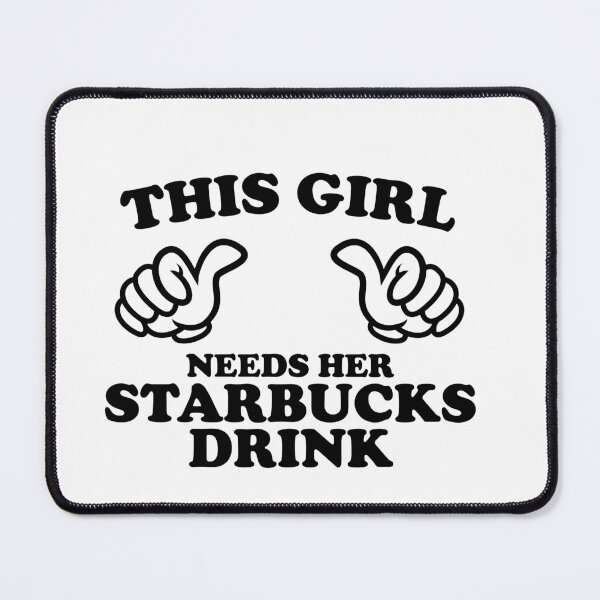 Item preview, This Girl Needs Her Starbucks Drink designed and sold by shitpostee.
