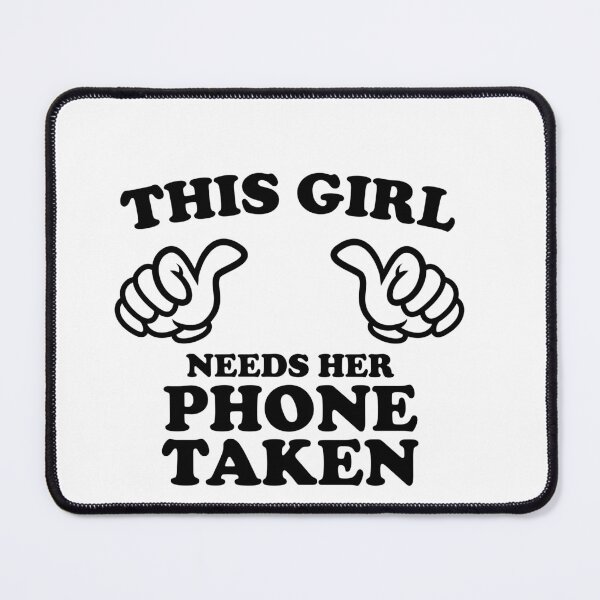 Item preview, This Girl Needs Her Phone Taken designed and sold by shitpostee.