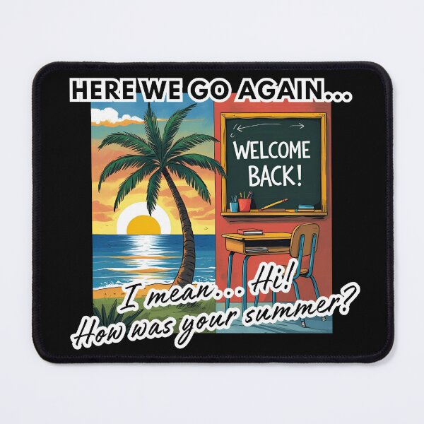 Item preview, Here we go again… I mean Hi! How was your summer? designed and sold by NomadConceptions.