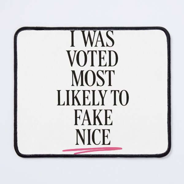 Item preview, Most Likely to Fake Nice Funny Teen Quote designed and sold by Uglyandcute.
