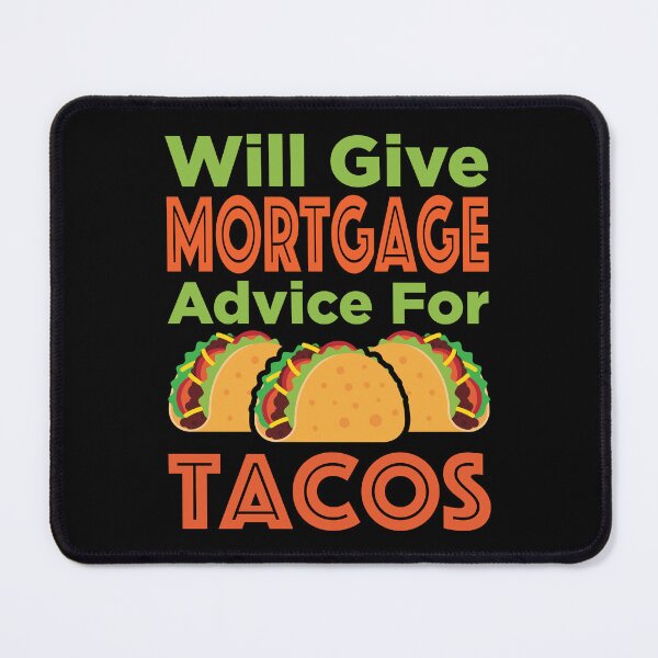 Item preview, Will Give Mortgage Advice for Tacos designed and sold by jaygo.
