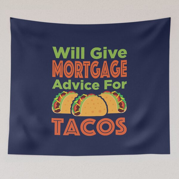 Item preview, Will Give Mortgage Advice for Tacos designed and sold by jaygo.