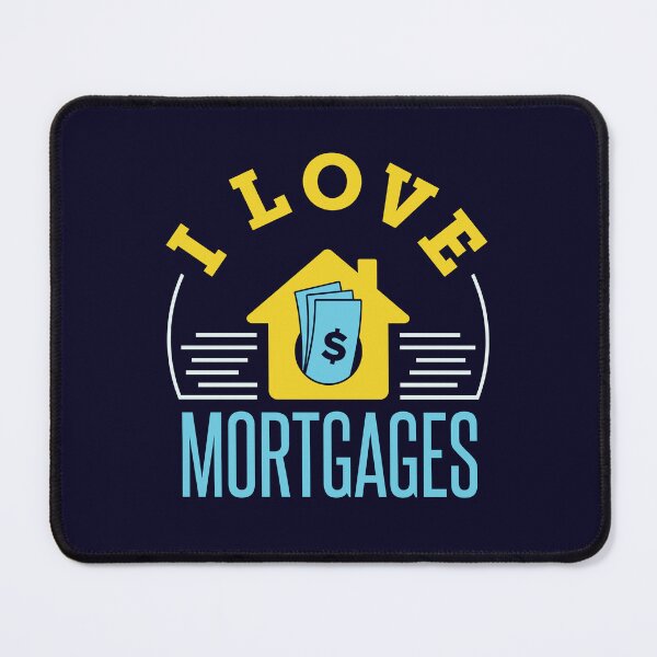 Item preview, I Love Mortgages designed and sold by jaygo.