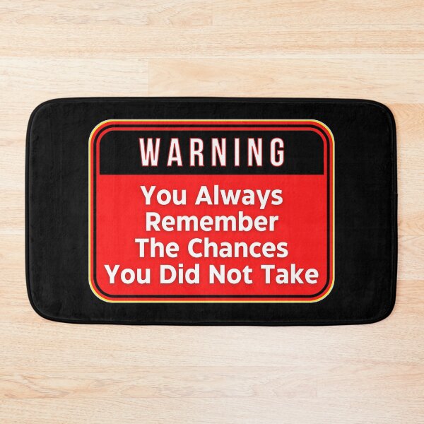 Item preview, WARNING:  You Always Remember The Chances You Did Not Take - funny warning signs designed and sold by DesignsFromTW-S.
