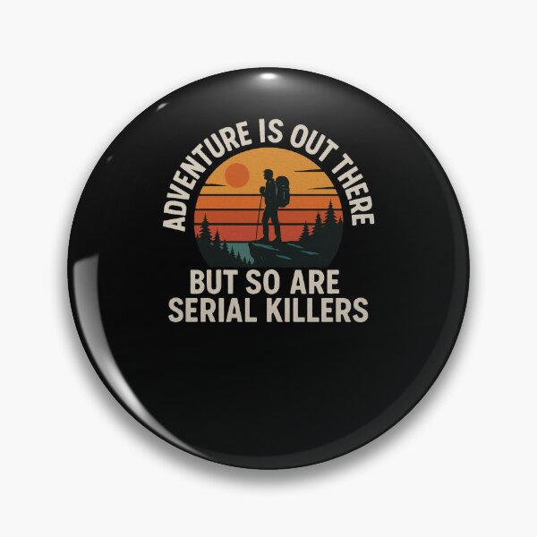 Item preview, Adventure is out there but so are serial killers funny hike designed and sold by snowry.