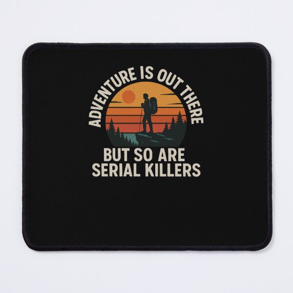 Item preview, Adventure is out there but so are serial killers funny hike designed and sold by snowry.