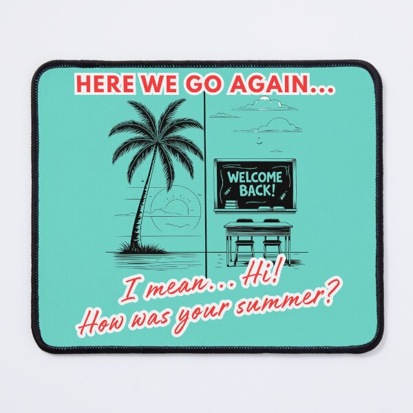 Item preview, Here we go again… I mean Hi! How was your summer? designed and sold by NomadConceptions.