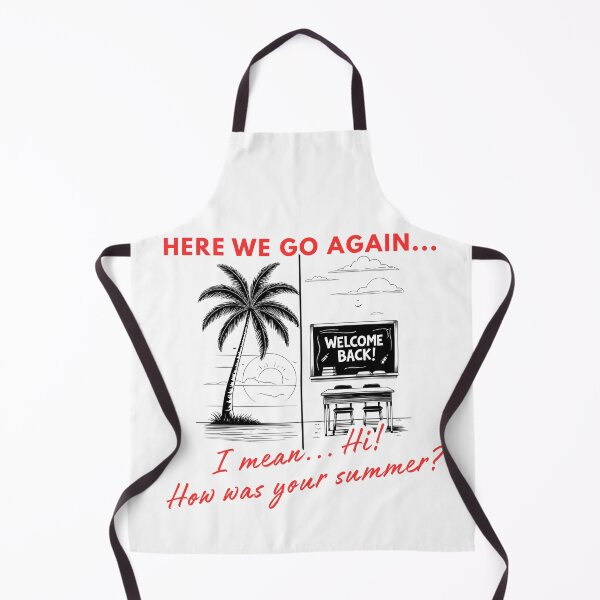 Item preview, Here we go again… I mean Hi! How was your summer? designed and sold by NomadConceptions.