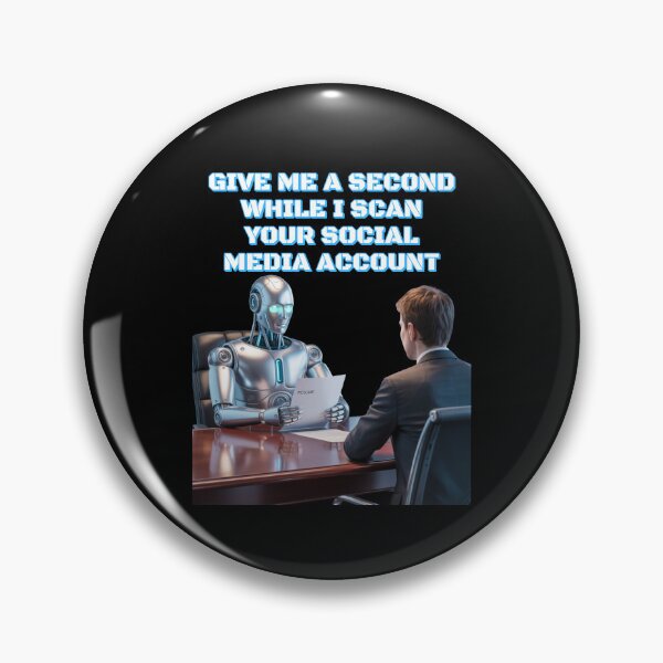 Item preview, Give Me A Second While I Scan Your Social Media Account - AI Human Resources designed and sold by signshirtz.