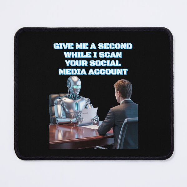 Item preview, Give Me A Second While I Scan Your Social Media Account - AI Human Resources designed and sold by signshirtz.