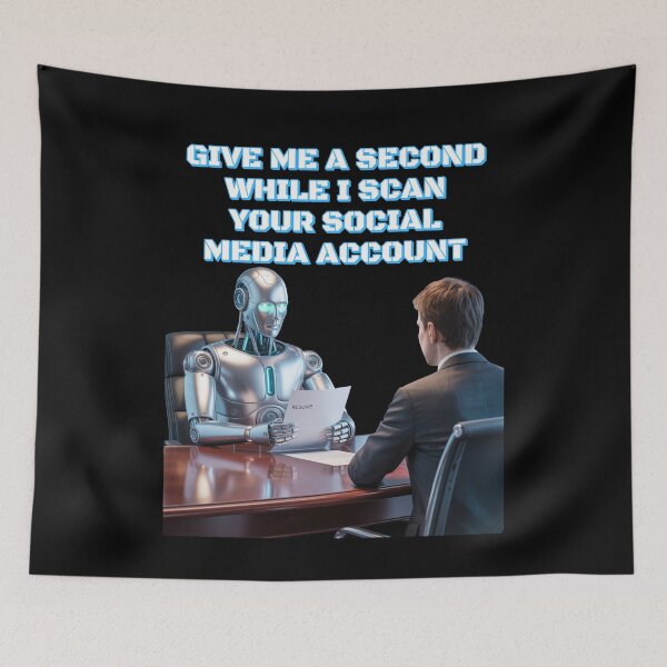 Item preview, Give Me A Second While I Scan Your Social Media Account - AI Human Resources designed and sold by signshirtz.