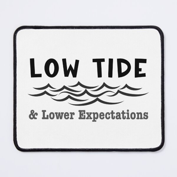 Item preview, Low Tide and Lower Expectations – Coastal Realism Tee designed and sold by bobparduephoto.