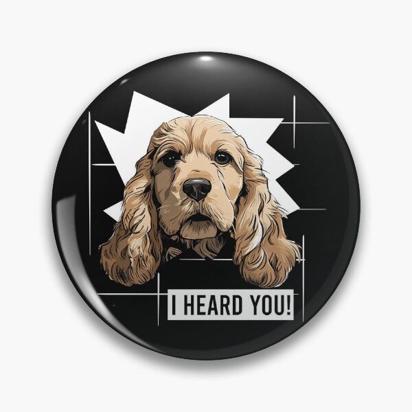 Item preview, Cocker Spaniel Dog Humor I Heard You designed and sold by whyitsme.