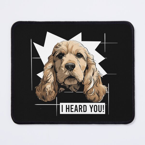 Item preview, Cocker Spaniel Dog Humor I Heard You designed and sold by whyitsme.