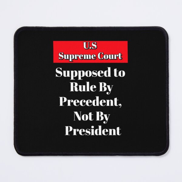 Item preview, Supreme Court - Supposed To Rule By Precedent, Not By President designed and sold by signshirtz.