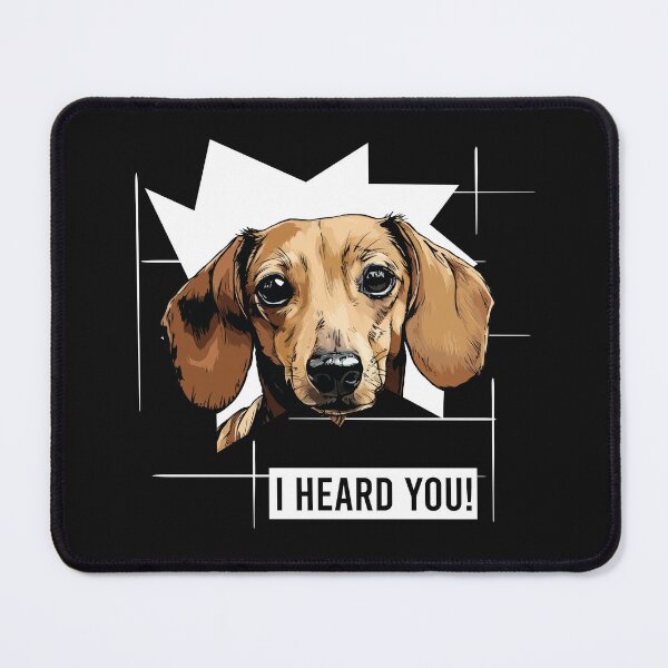 Item preview, Dachshund Dog Humor I Heard You designed and sold by whyitsme.