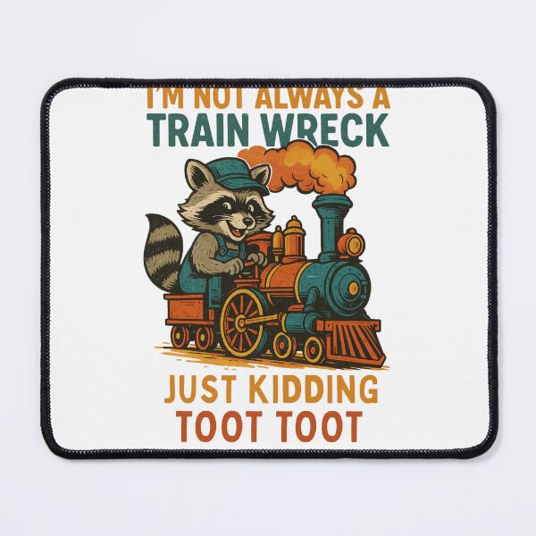 Item preview, I'm Not Always A Train Wreck Just Kidding Toot, Funny Train Quote, Train Wreck, Funny Raccoon,Trainwreck Humor, Train Lover designed and sold by Orvista.