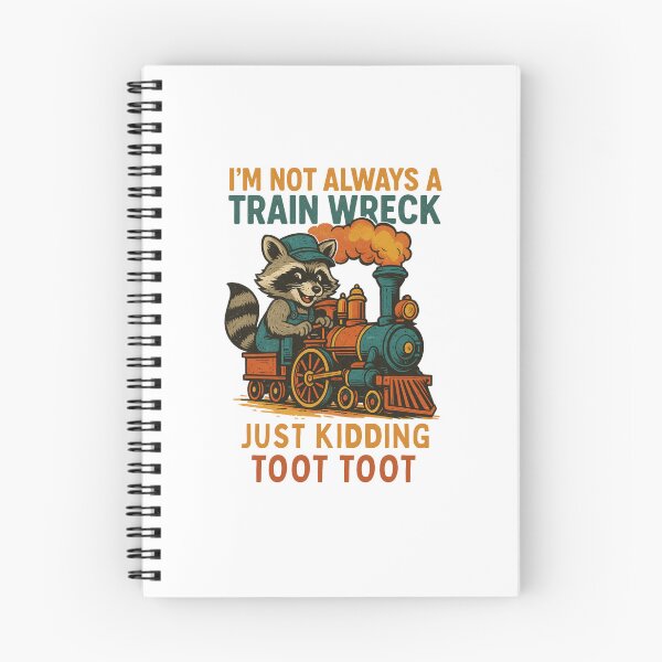 Item preview, I'm Not Always A Train Wreck Just Kidding Toot, Funny Train Quote, Train Wreck, Funny Raccoon,Trainwreck Humor, Train Lover designed and sold by Orvista.