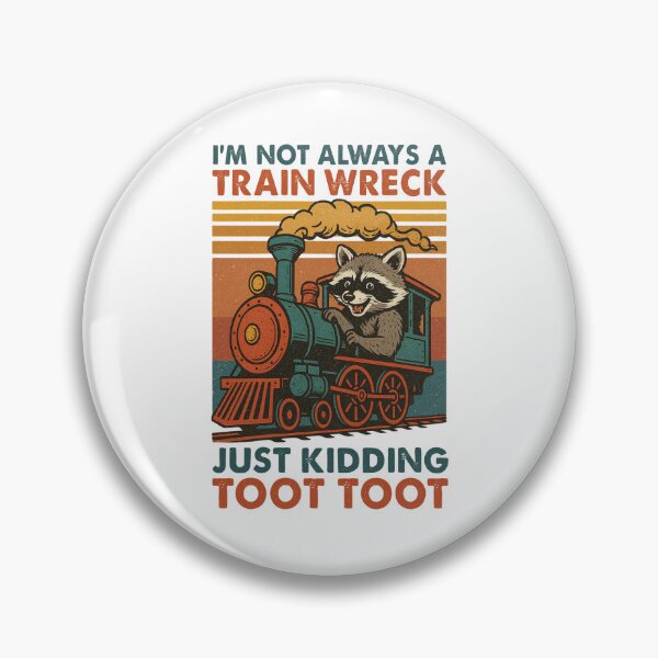 Item preview, I'm Not Always A Train Wreck Just Kidding Toot, Funny Train Quote, Train Wreck, Funny Raccoon,Trainwreck Humor, Train Lover designed and sold by Orvista.